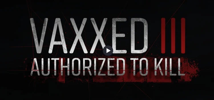 Vaxxed III: Authorized to Kill Vaxxed III: Authorized to Kill