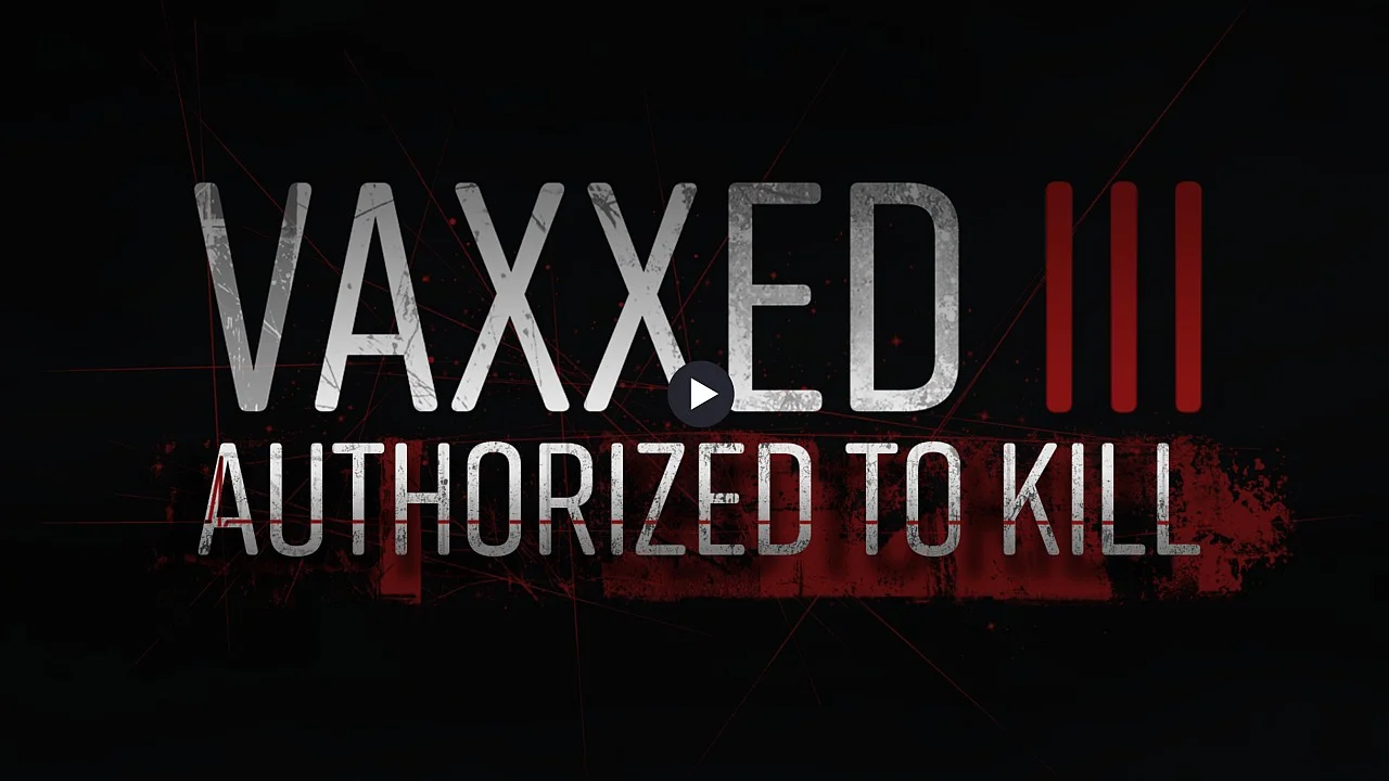 Vaxxed III: Authorized to Kill Vaxxed III: Authorized to Kill